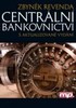 CENTRÁLNÍ BANKOVNICTVÍ-3.AKTUALIZOVANÉ VYDÁNÍ
