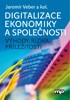 DIGITALIZACE EKONOMIKY A SPOLEČNOSTI - VÝHODY,RIZIKA,PŘÍLEŽI