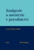 ANALGEZIE A ANESTEZIE V PORODNICTVÍ