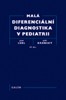 MALÁ DIFERENCIÁLNÍ DIAGNOSTIKA V PEDIATRII