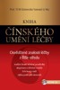 KNIHA ČÍNSKÉHO UMĚNÍ LÉČBY-OSVĚDČENÉ ZNALOSTI Z ŘÍŠE STŘEDU