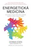 ENERGETICKÁ MEDICÍNA-VYROVNEJTE ENERGII SVÉHO TĚLA A ZÍSKEJ.
