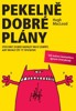 PEKELNĚ DOBRÉ PLÁNY