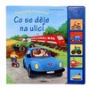 CO SE DĚJE NA ULICI-POSLOUCHEJ A POZNÁVEJ! ZVUKOVÁ KNIHA