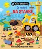 MALÝ OBJEVITEL - CO RACHOTÍ NA STAVBĚ