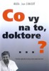 CO VY NA TO, DOKTORE?