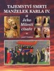 TAJEMSTVÍ SMRTI MANŽELEK KARLA IV. A JEHO MILOSTI CÍSAŘE