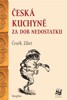 ČESKÁ KUCHYNĚ ZA DOB NEDOSTATKU