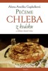 PEČEME CHLEBA Z KVÁSKU, DĚLÁME DOMÁCÍ TĚSTA