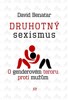 DRUHOTNÝ SEXISMUS-O GENDEROVÉM TERORU PROTI MUŽŮM