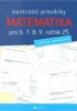 MATEMATIKA KONTROLNÍ PROVĚRKY PRO 6.7.8.9.ROČNÍK ZŠ S KLÍČEM