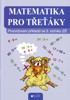 MATEMATIKA PRO TŘEŤÁKY