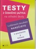 TESTY Z ČESKÉHO JAZYKA NA STŘEDNÍ ŠKOLY K PŘIJÍMACÍM ZKOUŠ.