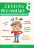 ČEŠTINA PRO OSMÁKY - PROCVIČOVÁNÍ PRAVOPISU V 8.ROČNÍKU ZŠ