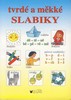 TVRDÉ A MĚKKÉ SLABIKY