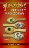 ÁJURVÉDSKÉ RECEPTY PRO ZDRAVÍ