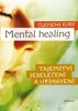 MENTAL HEALING -TAJEMSTVÍ SEBELÉČENÍ A UZDRAVENÍ