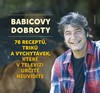 BABICOVY DOBROTY 3.-78 RECEPTŮ,TRIKŮ A VYCHYTÁVEK