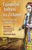 TAJEMSTVÍ BOHYNÍ NA ŽÍTKOVÉ-MÝTUS,LEGENDY A SKUTEČNOST