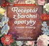 RECEPTÁŘ Z BARONÍ APATYKY U SVATÉ ALŽBĚTY-MODERNÍ RECEPTY..