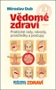 VĚDOMÉ ZDRAVÍ-PRAKTICKÉ RADY,NÁVODY,PROSTŘEDKY A POSTUPY