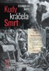 KUDY KRÁČELA SMRT - 13 PŘÍBĚHŮ O LIDSKÉ VELIKOSTI A MALOSTI