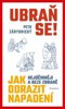 UBRAŇ SE! JAK NEJÚČINNĚJI A BEZE ZBRANĚ