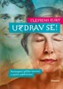 UZDRAV SE! - POCHOPENÍ PŘÍČIN NEMOCÍ A J