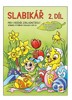 SLABIKÁŘ 2. DÍL (ČTEME A PÍŠEME S AGÁTOU)