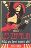 PŘÍBĚH LED ZEPPELIN-KDYŽ PO ZEMI KRÁČELI OBŘI