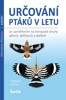 URČOVÁNÍ PTÁKŮ V LETU SE ZAMĚŘENÍM NA EVROPSKÉ DRUHY PĚVCŮ,.