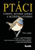 PTÁCI EVROPY, SEVERNÍ AFRIKY A BLÍZKÉO VÝCHODU