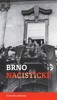 BRNO NACISTICKÉ-PRŮVODCE MĚSTEM