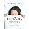 KÁPÉZETKA - NEBOJ SE - PROTI STRACHU
