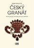 ČESKÝ GRANÁT-HISTORIE, GEOLOGIE, MINERALOGIE A ŠPERKAŘSTVÍ