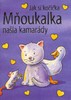 JAK SI KOČIČKA MŇOUKALKA NAŠLA KAMARÁDY