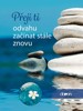 PŘEJI TI ODVAHU ZAČÍNAT STÁLE ZNOVU