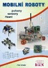 MOBILNÍ ROBOTY 1.DÍL-POHONY,SENZORY,ŘÍZENÍ