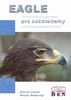 EAGLE PRO ZAČÁTEČNÍKY-UŽIVATELSKÁ A REFERENČNÍ PŘÍRUČKA