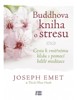 BUDDHOVA KNIHA O STRESU-ZKLIDNĚNÍ MYSLI POMOCÍ BDĚLÉ MEDITAC