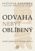 ODVAHA NEBÝT OBLÍBENÝ