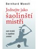 JEDNEJTE JAKO ŠAOLINŠTÍ MISTŘI-OSM KROKŮ K ÚSPĚŠNÉ ZMĚNĚ