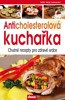 ANTICHOLESTEROLOVÁ KUCHAŘKA-CHUTNÉ RECEPTY PRO ZDRAVÉ SRDCE