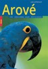 AROVÉ-CHOV, VÝŽIVA A KRMENÍ,VOLIÉRY,ŽIVOT VE VOLNOSTI