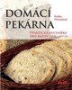 DOMÁCÍ PEKÁRNA - PRAKTICKÁ KUCHAŘKA PRO KAŽDÝ DEN