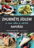 ZHUBNĚTE JÍDLEM A SVOU VÁHU SI UDRŽTE NAPOŘÁD