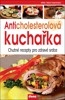 ANTICHOLESTEROLOVÁ KUCHAŘKA - CHUTNÉ RECEPTY
