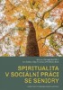 SPIRITUALITA V SOCIÁLNÍ PRÁCI SE SENIORY