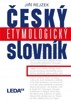ČESKÝ ETYMOLOGICKÝ SLOVNÍK     3.VYDÁNÍ