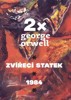 2X ORWELL (1984, ZVÍŘECÍ STATEK)